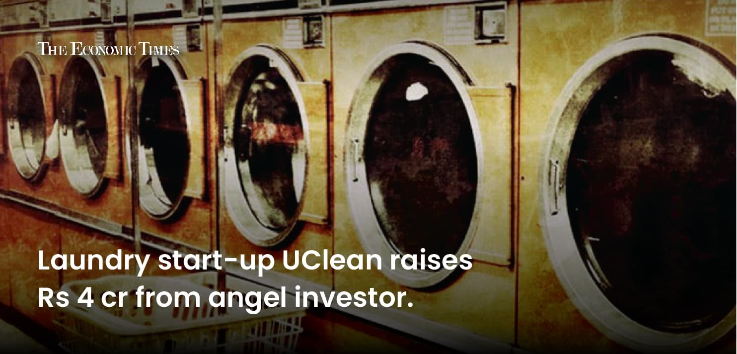 Laundry and home cleaning startup, UClean raises Rs 4 Cr in pre-Series A funding